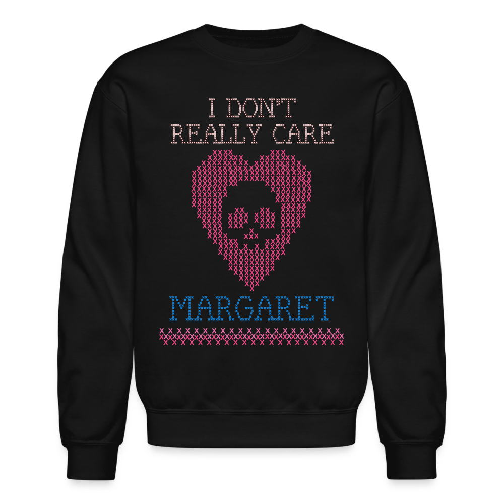 I Don't Really Care Margaret Stitch Crewneck Sweatshirt - black