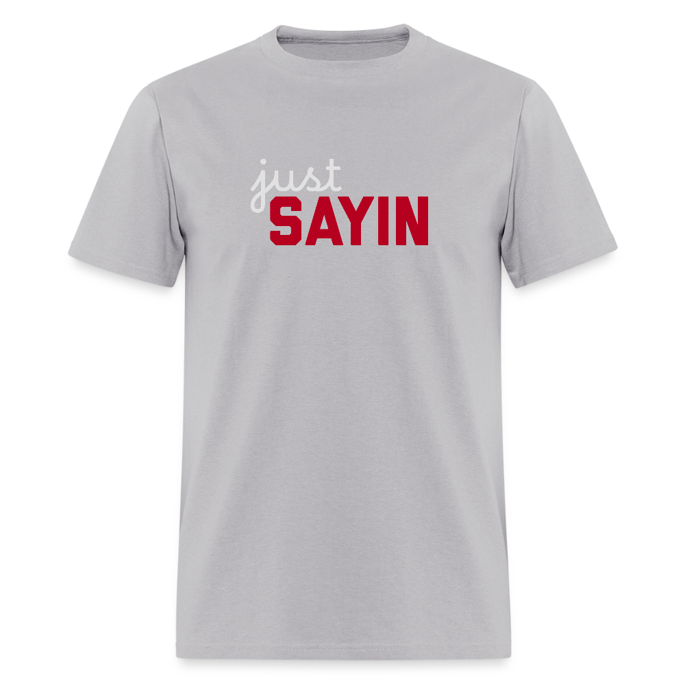 Just Sayin Men's T-Shirt | GILDAN 5000 - gravel 