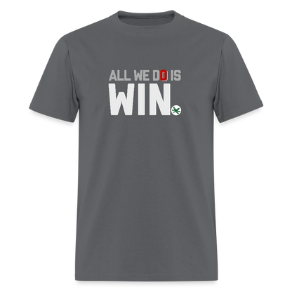 All We Do is Win Unisex Classic T-Shirt - charcoal