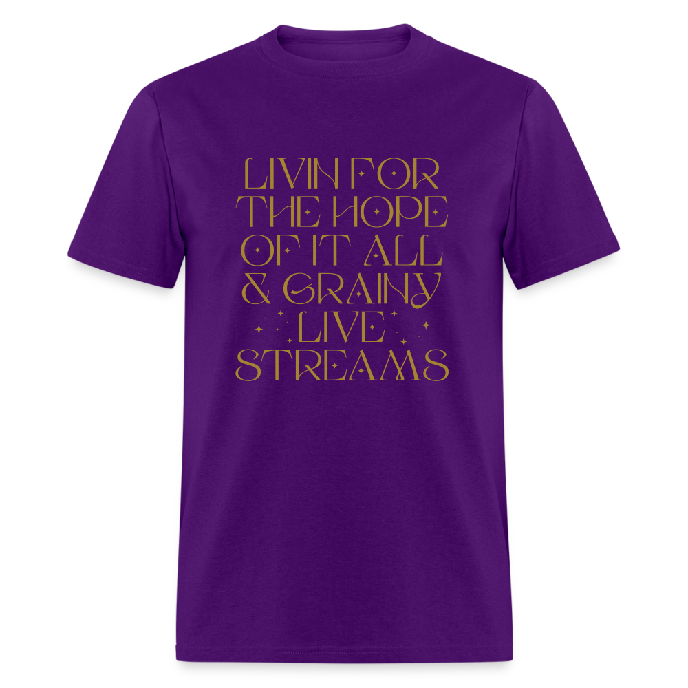 Livin for the Hope of it All & Grainy Livestreams Unisex Classic T-Shirt - purple