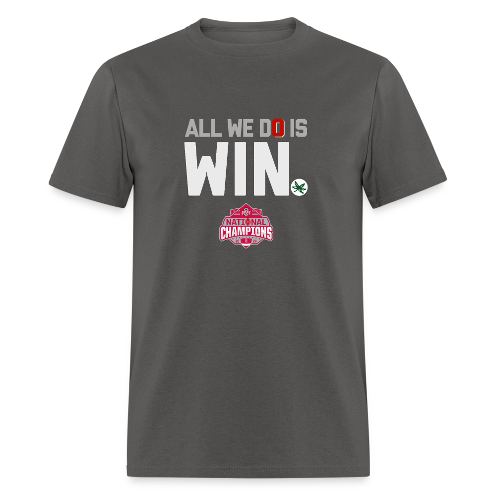 All We Do is Win Unisex Classic T-Shirt - charcoal