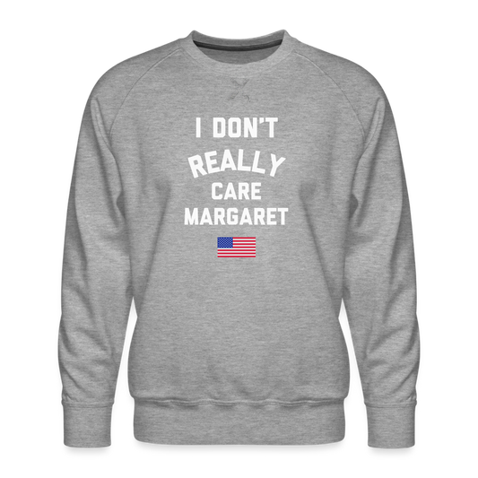 I Don't Really Care Margaret US Flag Men’s Premium Sweatshirt - heather grey