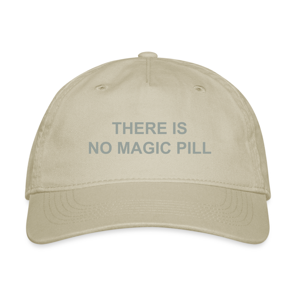 There is No Magic Pill Organic Baseball Cap - khaki