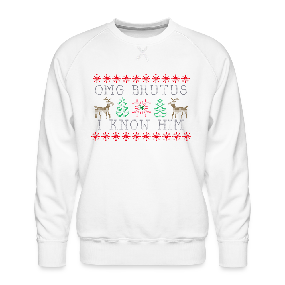 OMG Brutus I Know Him Men's Sweatshirt - white