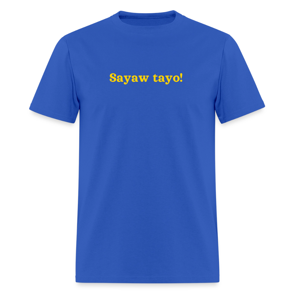 Sawyaw Tayo! Unisex T-Shirt - royal blue