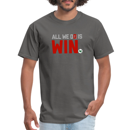All We Do is Win Unisex Classic T-Shirt - charcoal