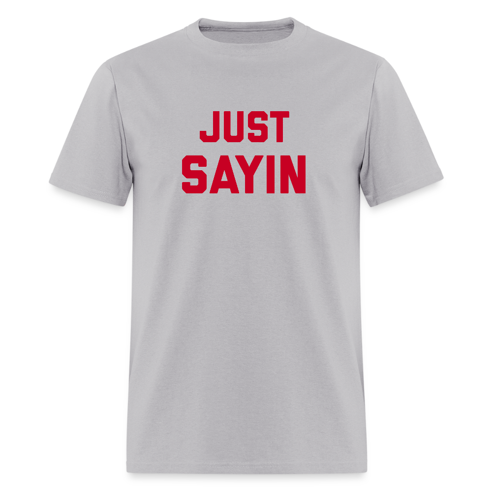 Just Sayin Men's T-Shirt | GILDAN 5000 - gravel 