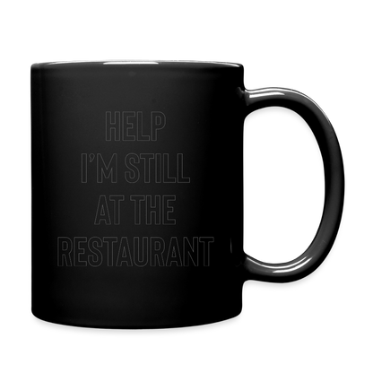 Help I’m Still at the Restaurant Full Color Mug - black