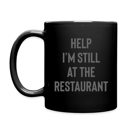 Help I’m Still at the Restaurant Full Color Mug - black