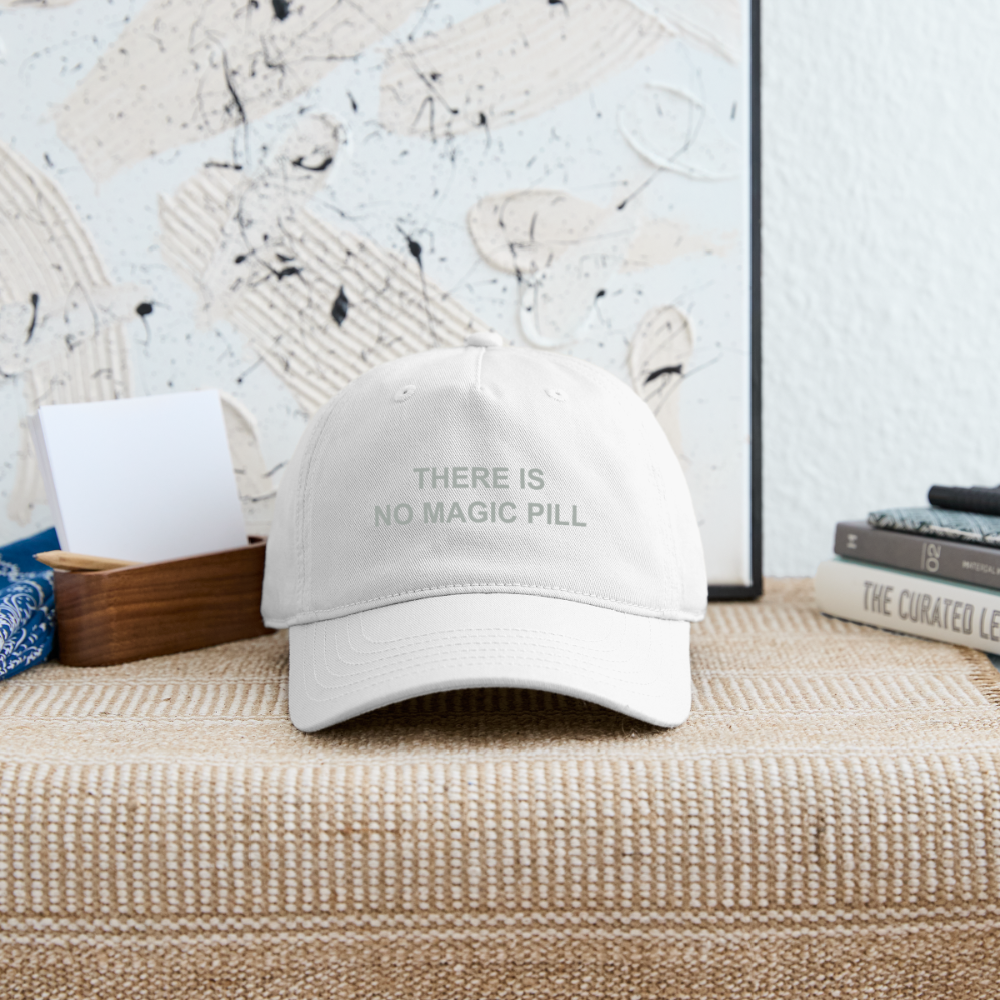 There is No Magic Pill Organic Baseball Cap - white