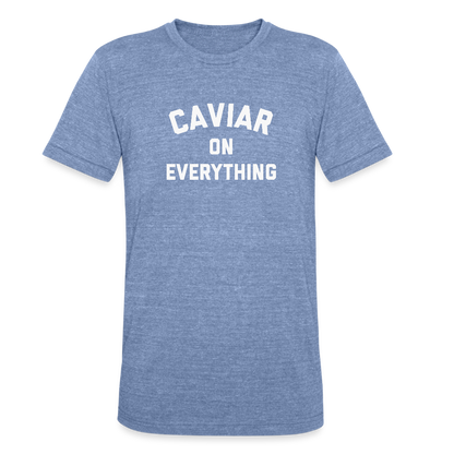 Caviar on Everything Unisex Tri-Blend T-Shirt - heather blue