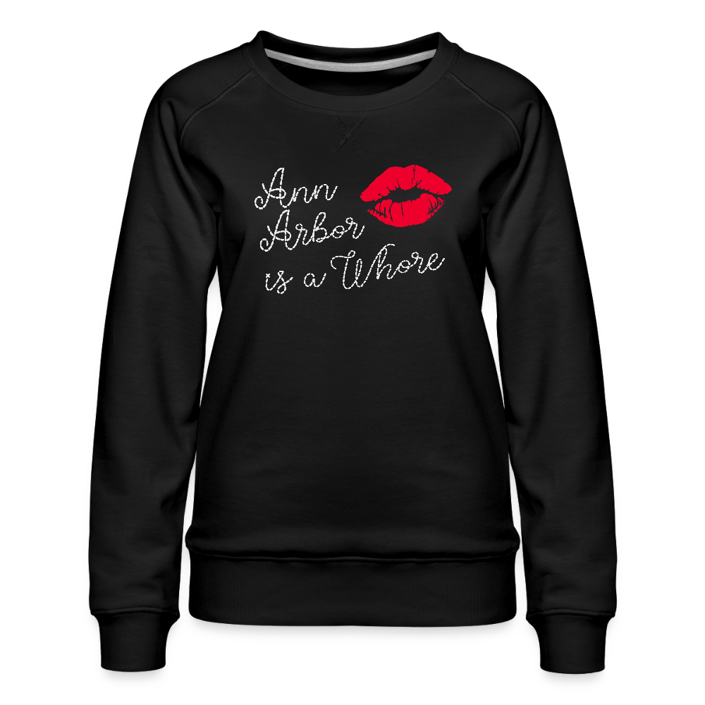 Ann Arbor is aWhore Women’s Premium Sweatshirt - black
