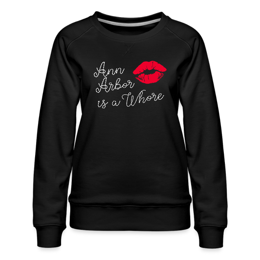 Ann Arbor is aWhore Women’s Premium Sweatshirt - black