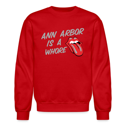 Ann Arbor is aWhore Crewneck Sweatshirt - red