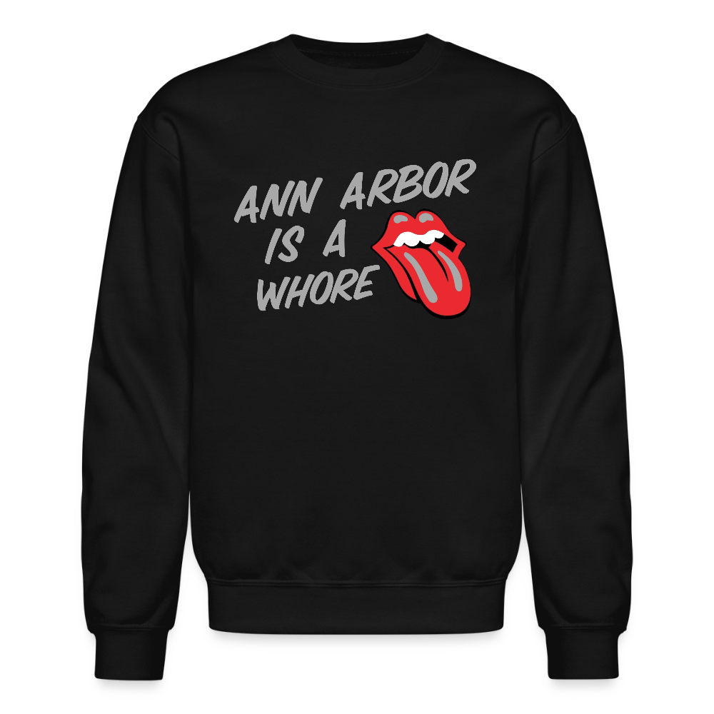 Ann Arbor is aWhore Crewneck Sweatshirt - black