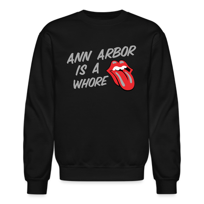 Ann Arbor is aWhore Crewneck Sweatshirt - black