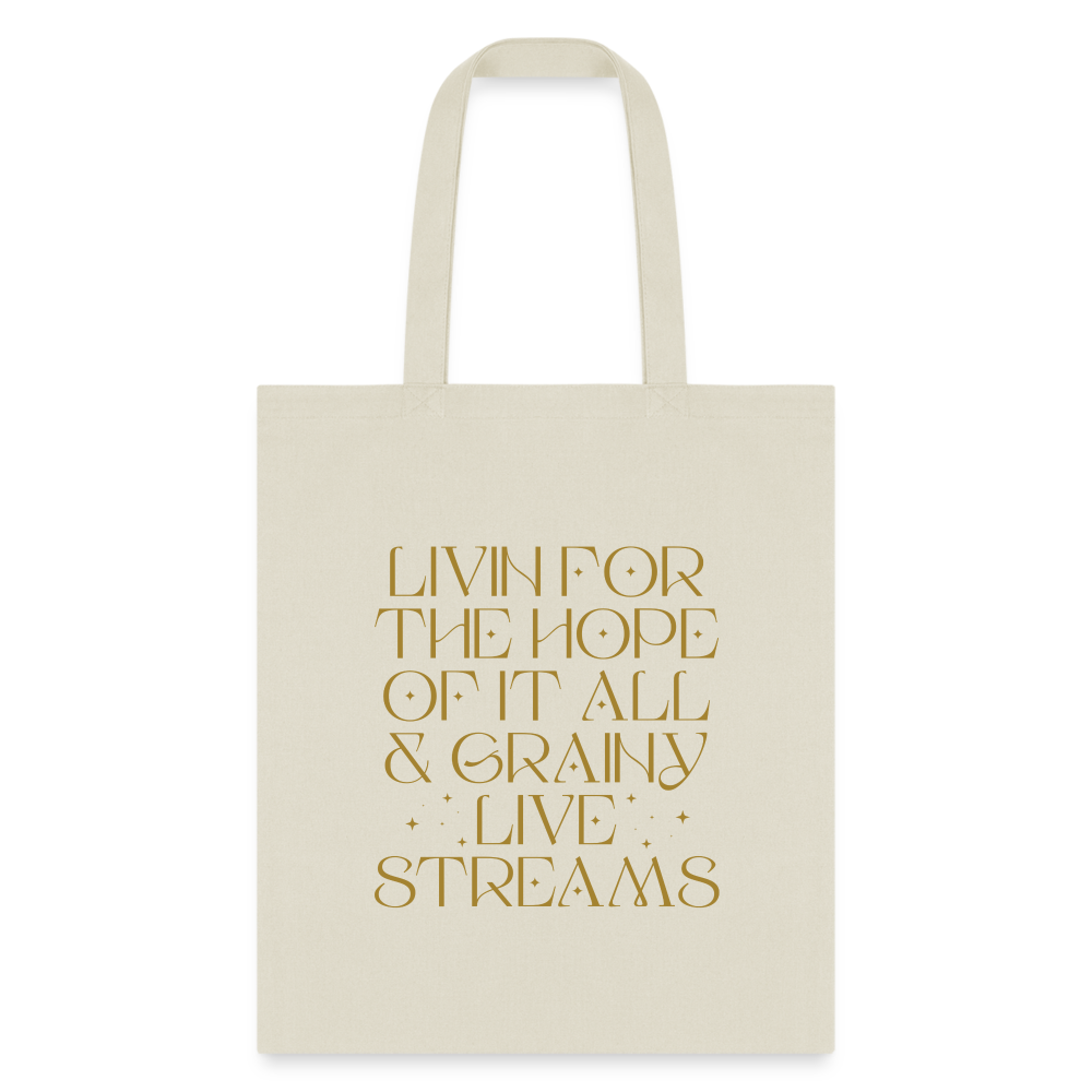 Livin for the Hope of it All & Grainy Livestreams Tote Bag - natural