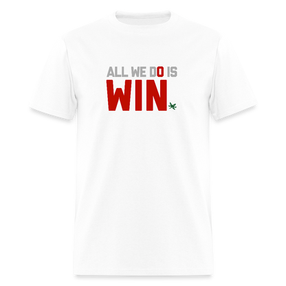 All We Do is Win Unisex Classic T-Shirt - white