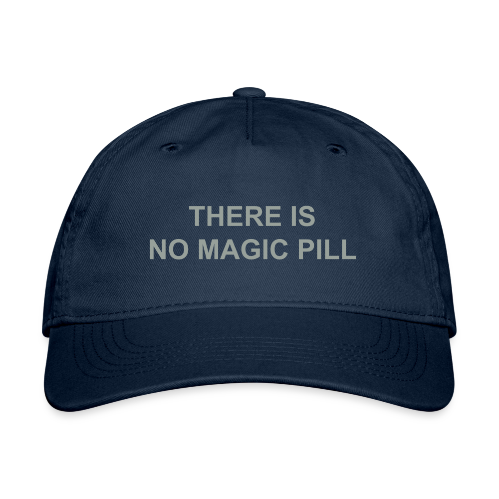 There is No Magic Pill Organic Baseball Cap - navy