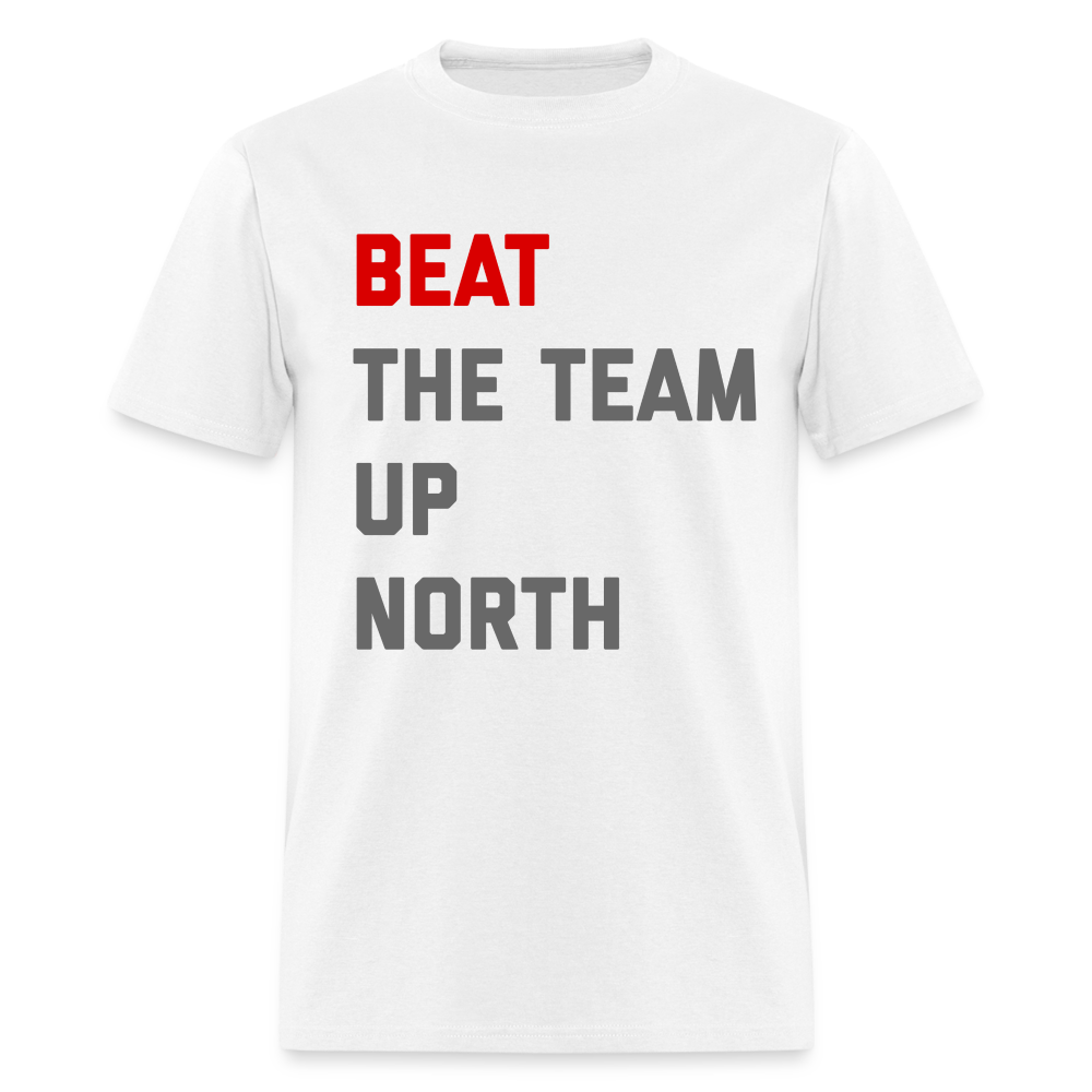 Beat the Team Up North Unisex Classic T-Shirt - white