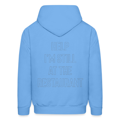 Help I’m Still at the Restaurant Men's Hoodie - carolina blue
