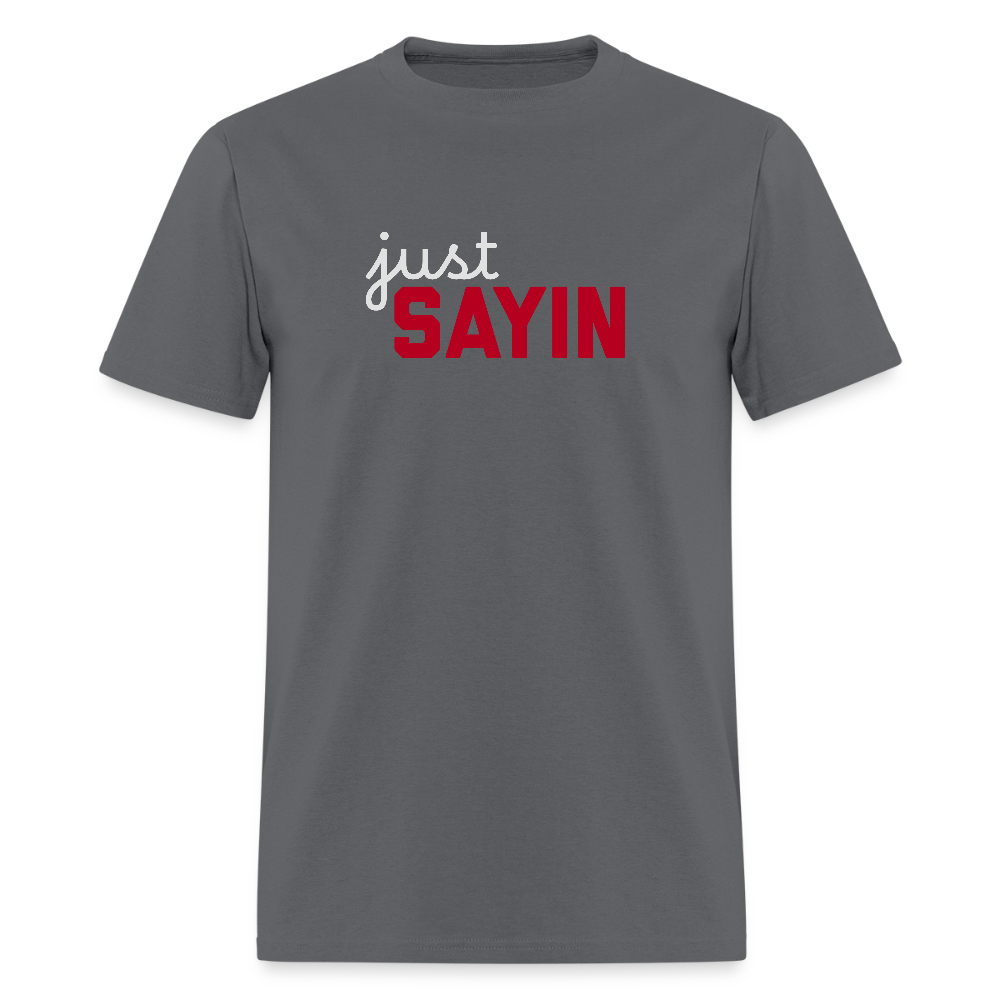 Just Sayin Men's T-Shirt | GILDAN 5000 - charcoal