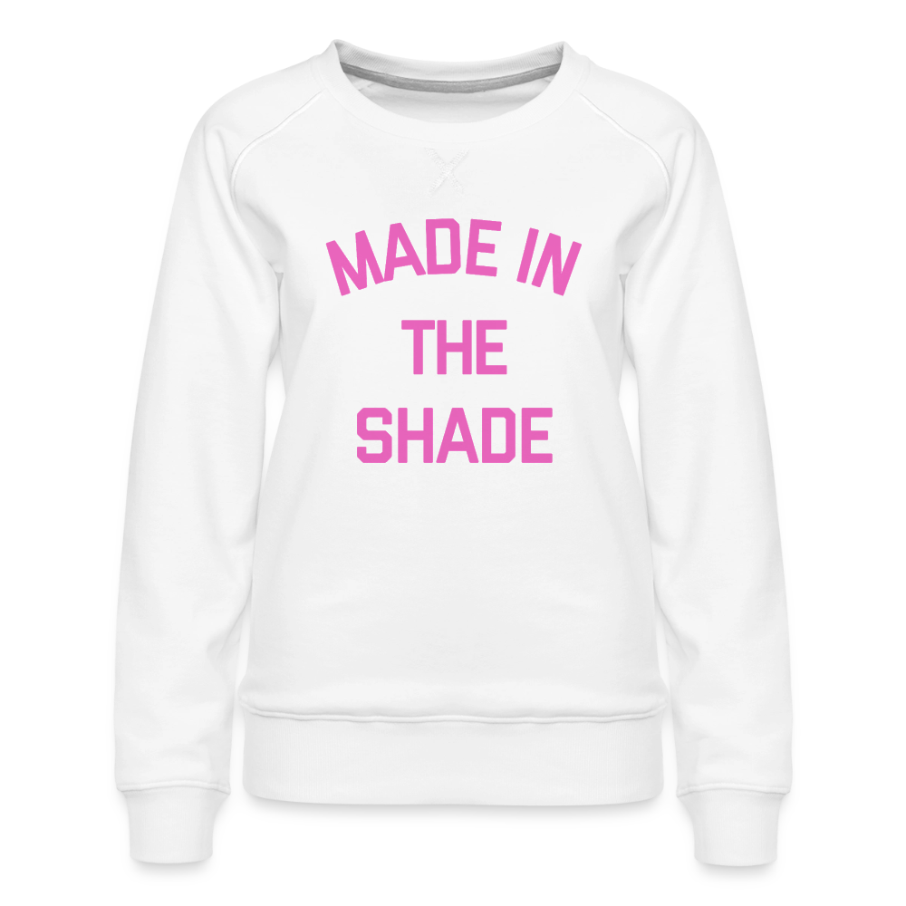 Made in the Shade Women’s Premium Sweatshirt - white