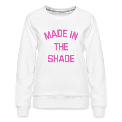 Made in the Shade Women’s Premium Sweatshirt - white