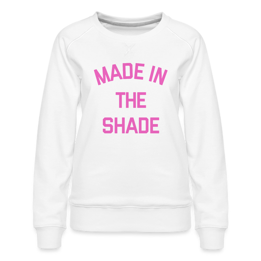 Made in the Shade Women’s Premium Sweatshirt - white