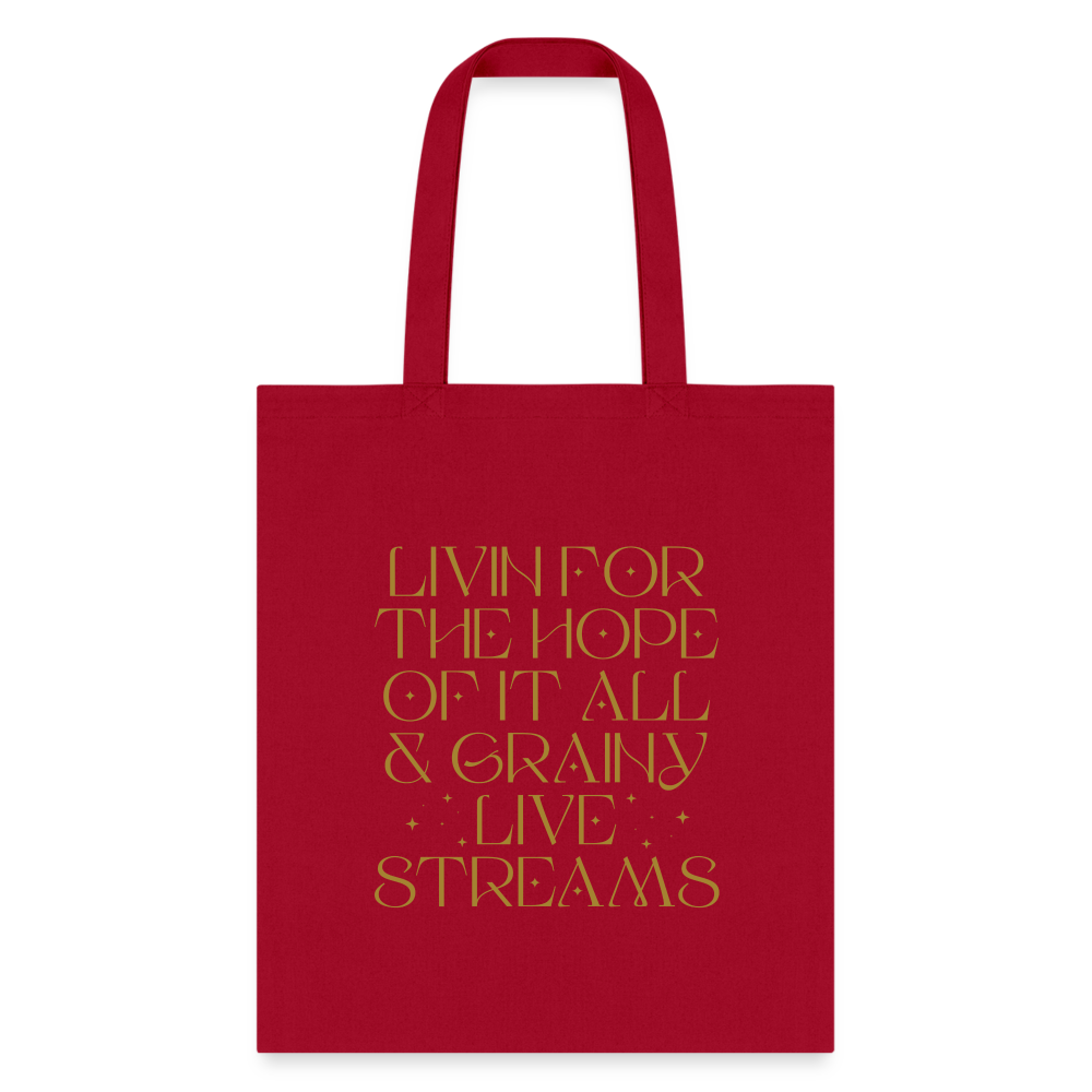 Livin for the Hope of it All & Grainy Livestreams Tote Bag - red