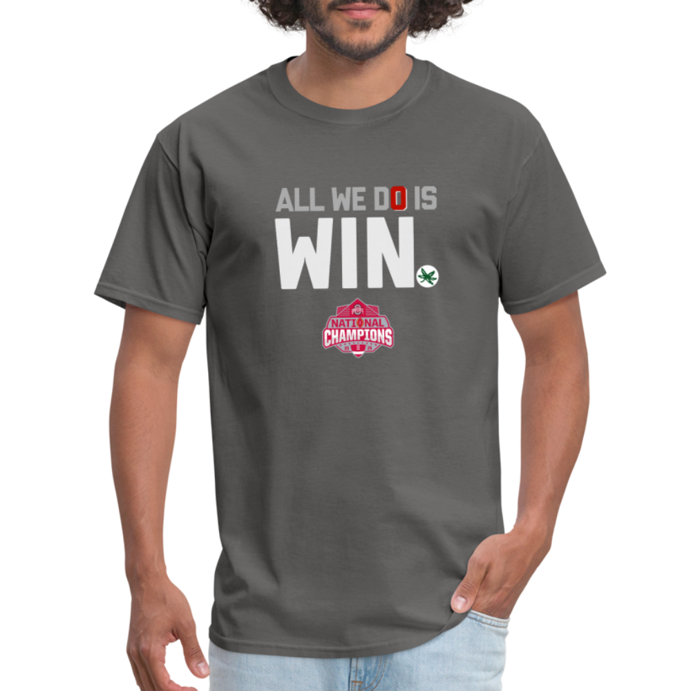 All We Do is Win Unisex Classic T-Shirt - charcoal