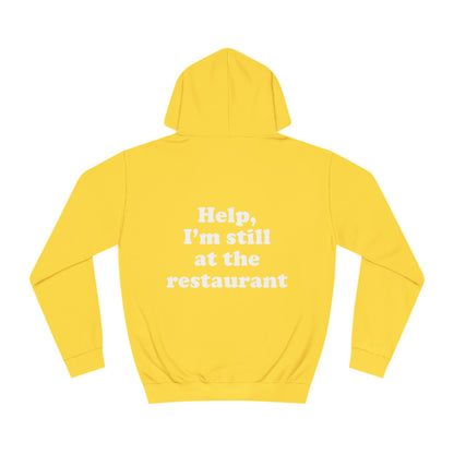 Help, I'm still at the restaurant I'm right where you left me Taylor Unisex Hoodie