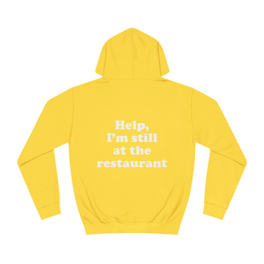 Help, I'm still at the restaurant I'm right where you left me Taylor Unisex Hoodie