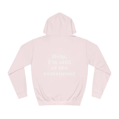 Help, I'm still at the restaurant I'm right where you left me Taylor Unisex Hoodie