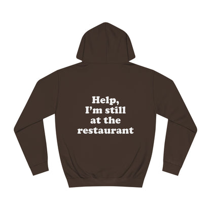 Help, I'm still at the restaurant I'm right where you left me Taylor Unisex Hoodie