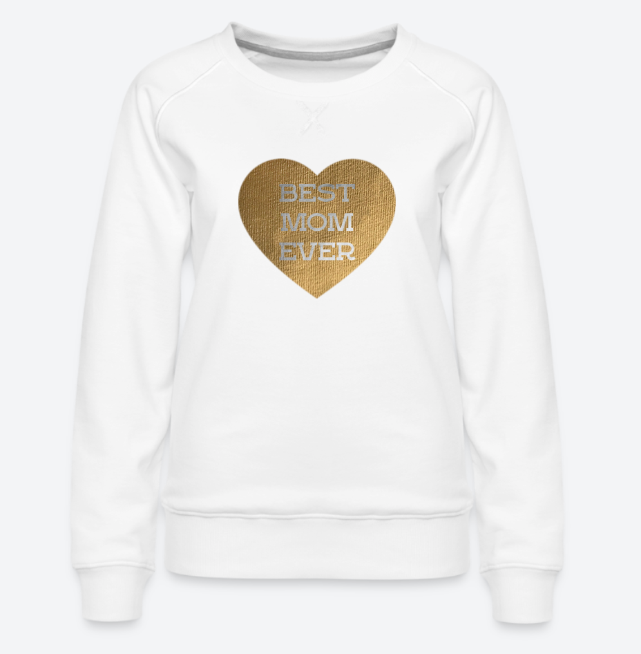 Best Mom Ever Women’s Premium Sweatshirt