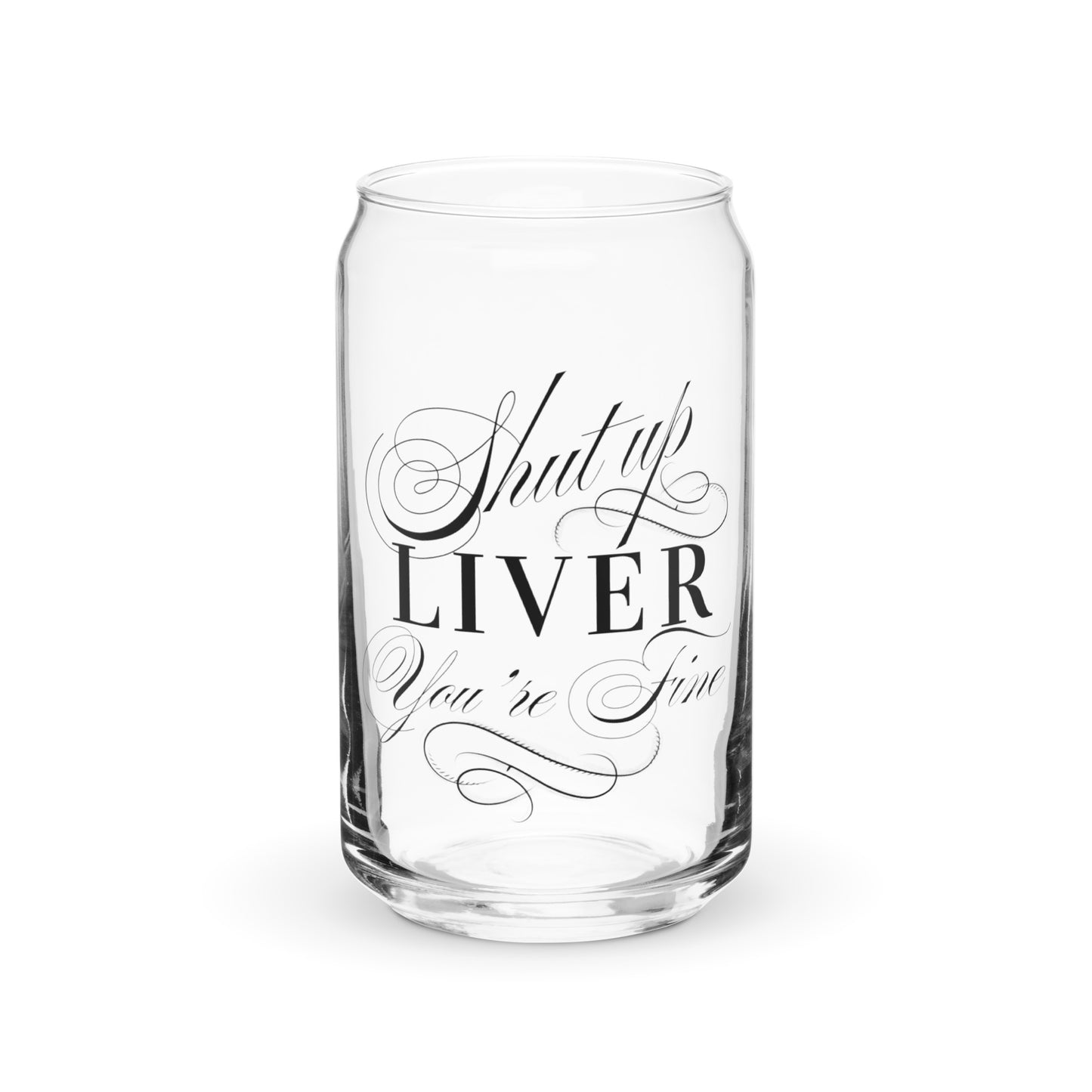 Shut Up Lived You're Fine Can-shaped glass