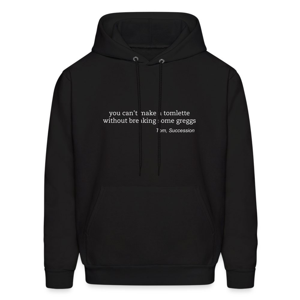 You Can't Make a Tomlette without Breaking Some Greggs Men's Hoodie - black