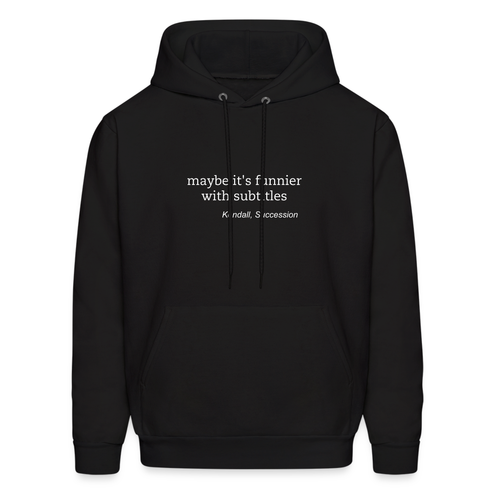 Maybe it's Funnier with Subtitles Men's Hoodie - black