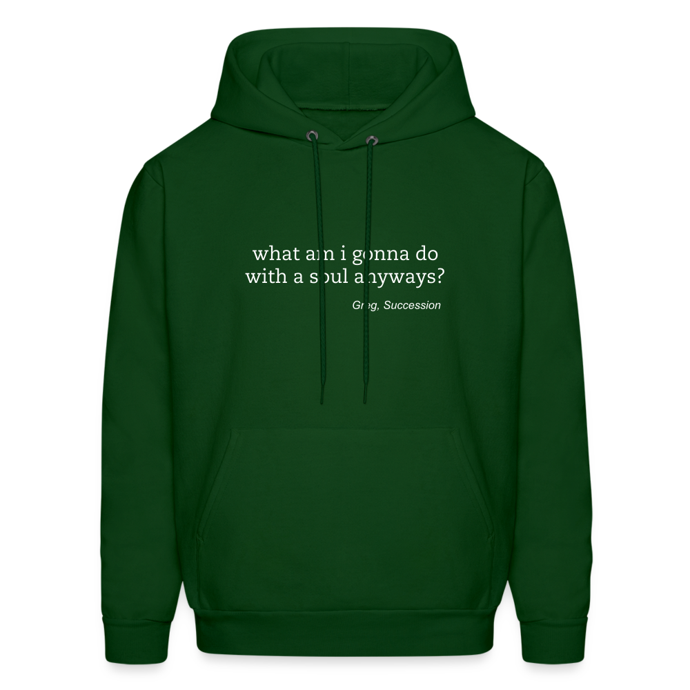 What Am I Gonna Do With a Should Anyways? Men's Hoodie - forest green