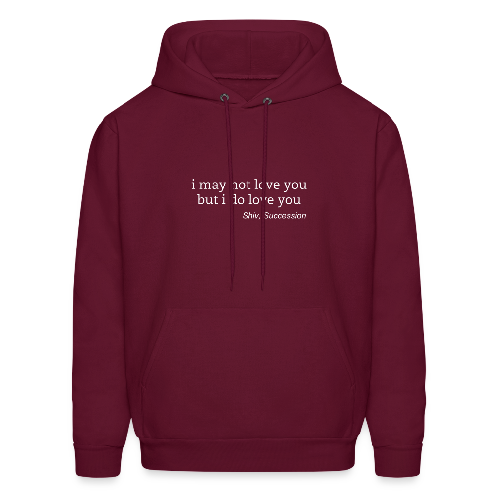 I May Not Love You But I Do Love You Men's Hoodie - burgundy