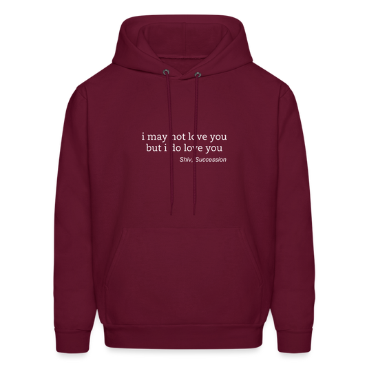 I May Not Love You But I Do Love You Men's Hoodie - burgundy
