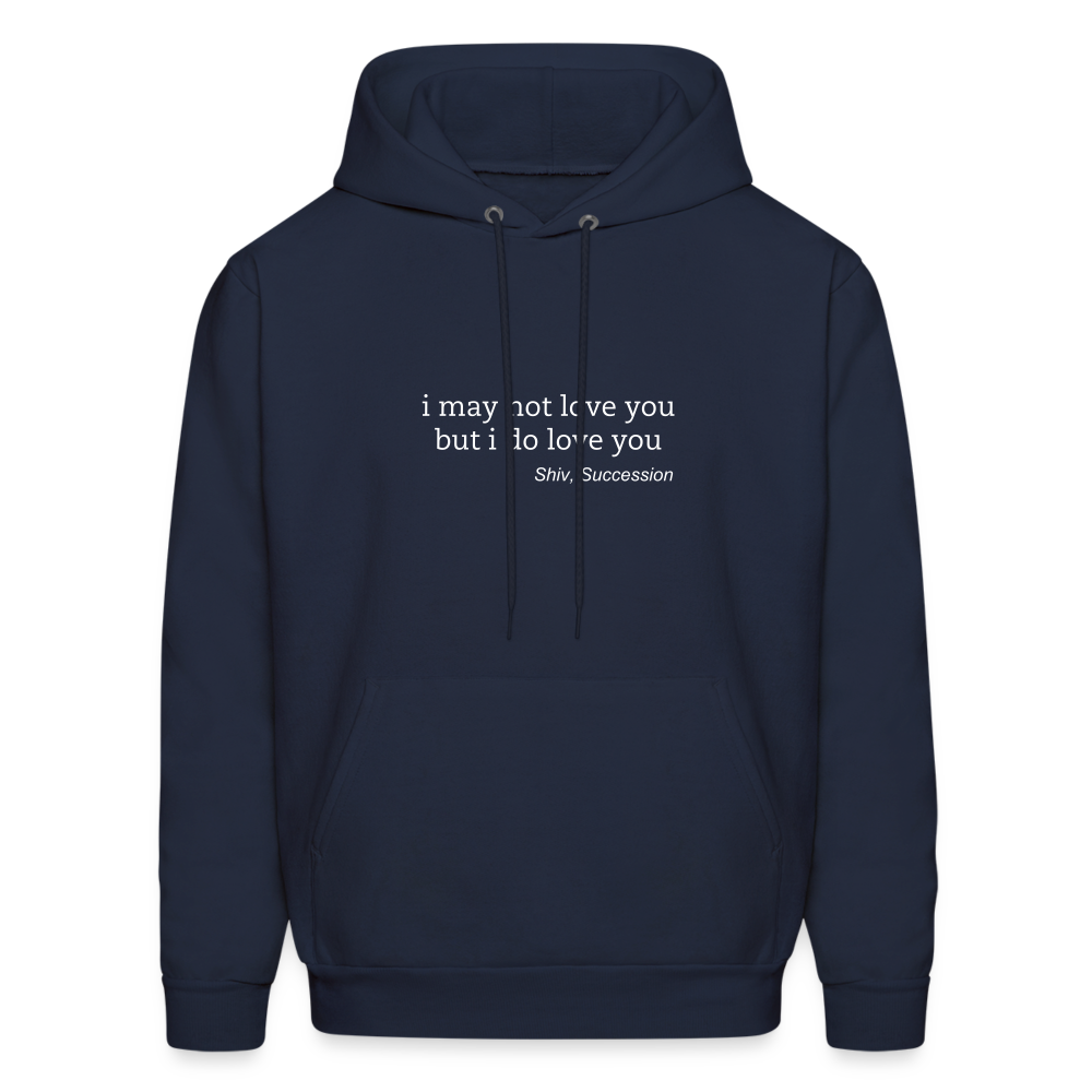 I May Not Love You But I Do Love You Men's Hoodie - navy