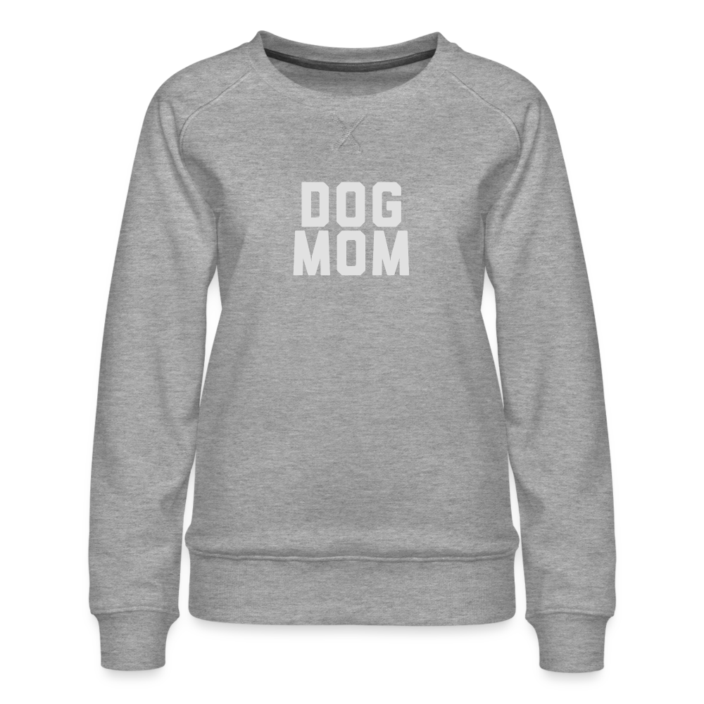 Dog Mom Women’s Premium Sweatshirt - heather grey