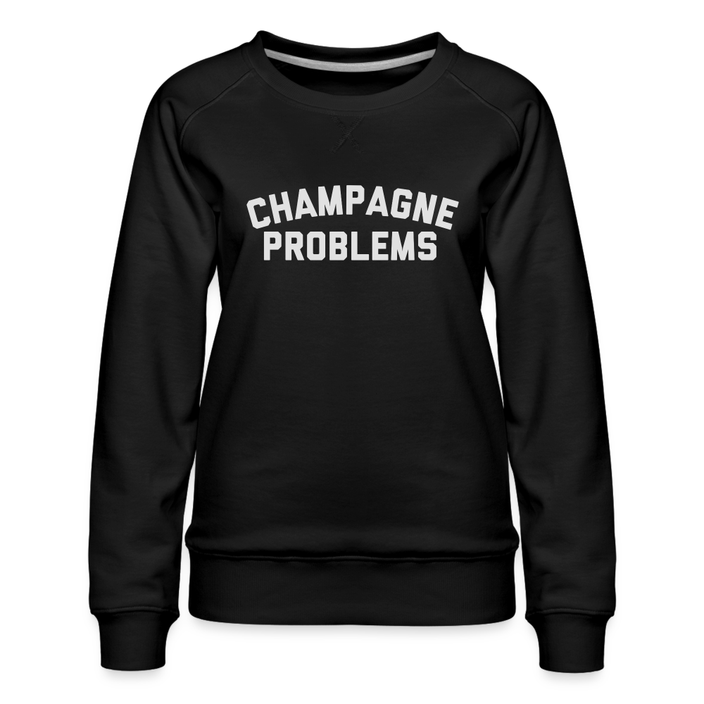 Champagne Problems Women’s Premium Sweatshirt - black