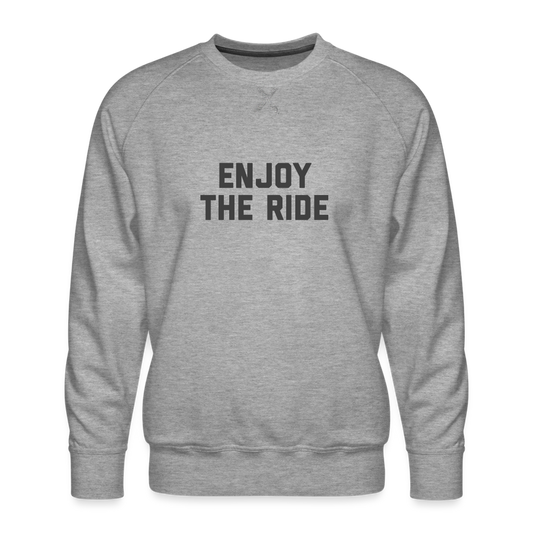 Enjoy the Ride Men’s Premium Sweatshirt - heather grey