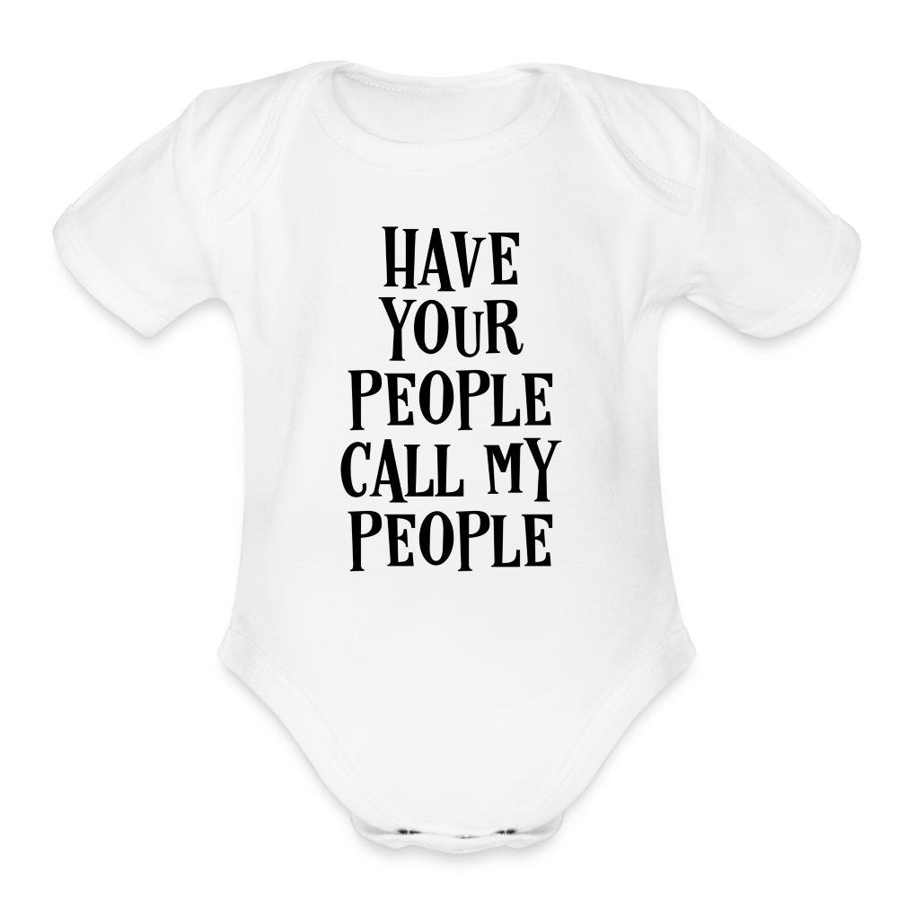 Have Your People Call My People Organic Short Sleeve Baby Bodysuit - white