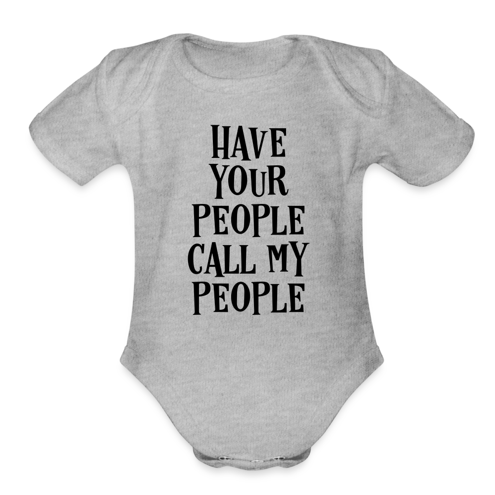 Have Your People Call My People Organic Short Sleeve Baby Bodysuit - heather grey