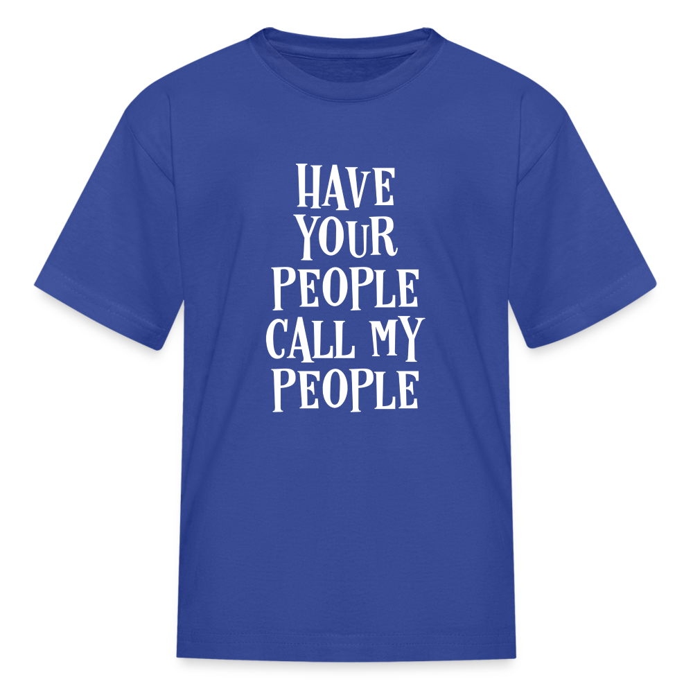Have Your People Call My People Kids' T-Shirt - royal blue