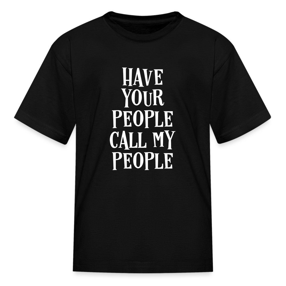 Have Your People Call My People Kids' T-Shirt - black